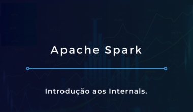 Apache Spark – Introdução aos Internals